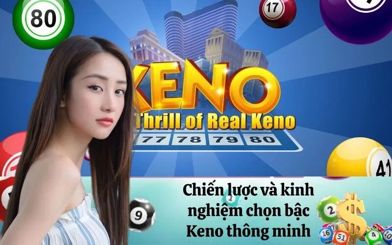 Chiến lược và kinh nghiệm chọn bậc Keno thông minh