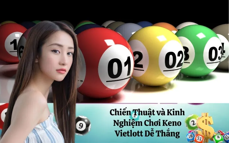 Chiến Thuật và Kinh Nghiệm Chơi Keno Vietlott Dễ Thắng