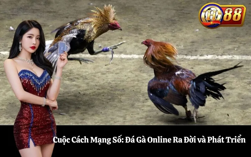 Cuộc Cách Mạng Số: Đá Gà Online Ra Đời và Phát Triển
