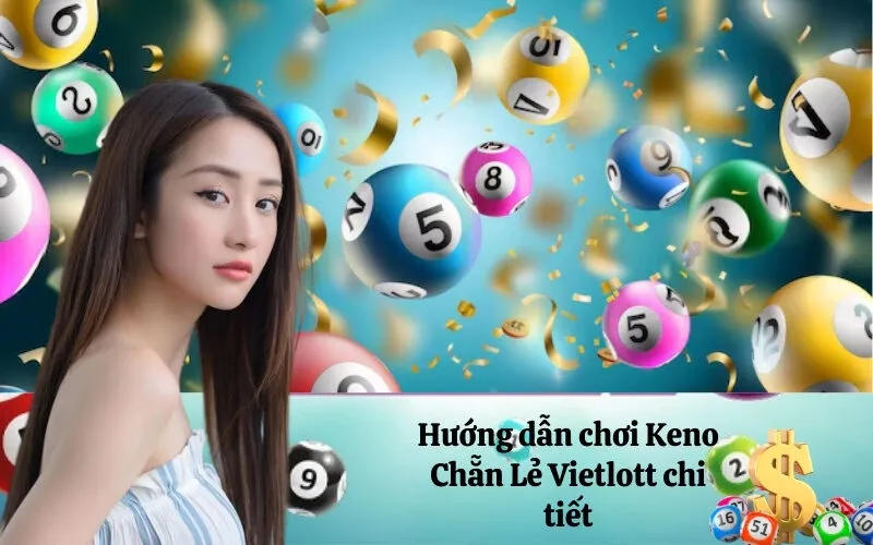 Hướng dẫn chơi Keno Chẵn Lẻ Vietlott chi tiết