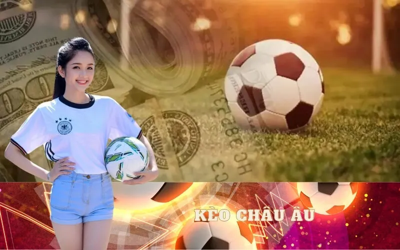 Kèo Châu Âu (1X2): Cách đọc và kinh nghiệm cược hiệu quả