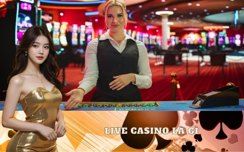 Live Casino là gì
