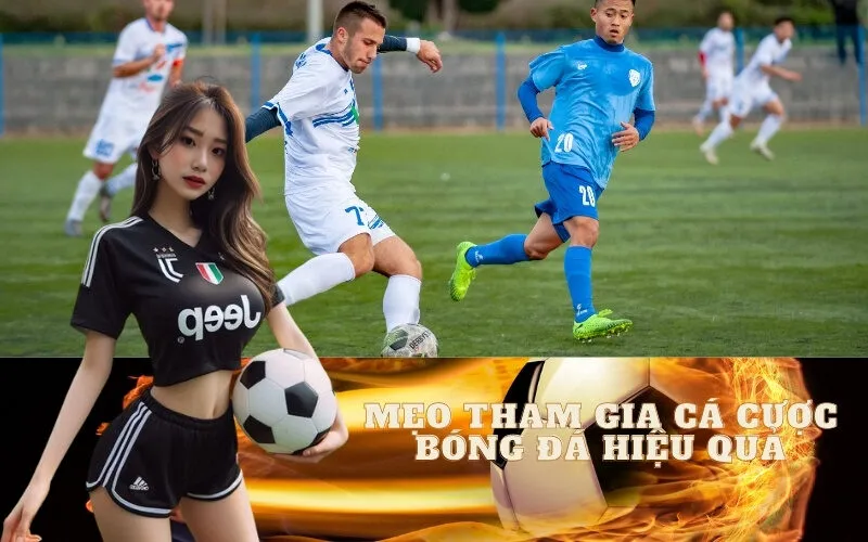 Mẹo tham gia cá cược bóng đá hiệu quả