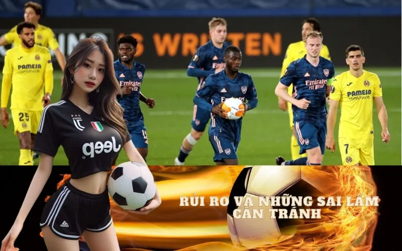 Rủi ro và những sai lầm cần tránh khi chơi Kèo Châu Âu