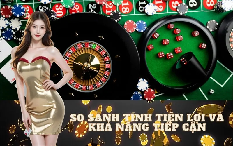 So Sánh Tính Tiện Lợi và Khả Năng Tiếp Cận