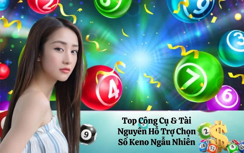 Top Công Cụ & Tài Nguyên Hỗ Trợ Chọn Số Keno Ngẫu Nhiên